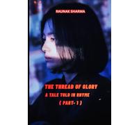 The Thread of Glory: A Tale Told in Rhyme ( PART- 1): 7