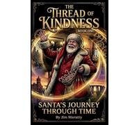 The Thread of Kindness: Book One: Santa's Journey Through Time