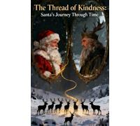 The Thread of Kindness:: Santa's Journey Through Time
