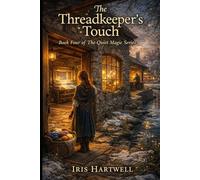 The Threadkeeper's Touch: A Cozy Fantasy Novel of Fabric, Feeling, and Wayward Magic