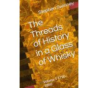 The Threads of History in a Glass of Whisky: Volume 1 1750 - 1860