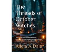 The Threads of October Witches: The Threads of October is a haunting, emotional journey through memory, resilience, and the fragile connections that define us.
