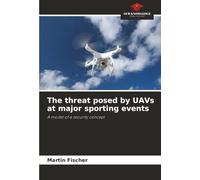 The threat posed by UAVs at major sporting events: A model of a security concept