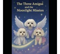 The Three Amigas and the Moonlight Mission