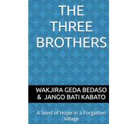THE THREE BROTHERS: A Seed of Hope in a Forgotten Village