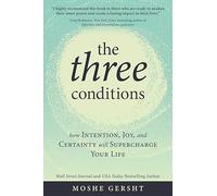 The Three Conditions: How Intention, Joy, and Certainty Will Supercharge Your Life