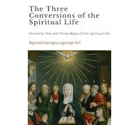 The Three Conversions and the Three Ways of the Spiritual Life