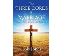 The Three Cords of Marriage: How to Have a Successful Marriage