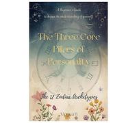 The Three Core Pillars of Personality: astrology is a symbolic language