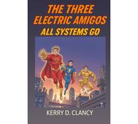 THE THREE ELECTRIC AMIGOS: ALL SYSTEMS GO