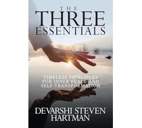 The Three Essentials: Timeless Principles for Inner Peace and Self-transformation