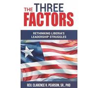 The Three Factors: Rethinking Liberia’s Leadership Struggles