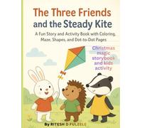 The Three Friends and the Steady Kite: Christmas magic storybook and kids activity
