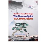 The Three Genes That Shape The Korean: Spirit Han, Jeong, Heung