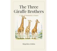 The Three Giraffe Brothers: A Tale of Humanity's Future