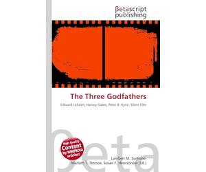 The Three Godfathers: Edward LeSaint, Harvey Gates, Peter B. Kyne, Silent Film