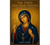The three Hail Mary Novena: A Nine-Day Prayer Journey and Reflection