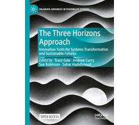 The Three Horizons Approach: Innovation Tools for Systems Transformation and Sustainable Futures