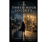 THE THREE-HOUR SOCIETY: The Lost Hours Files: Book One