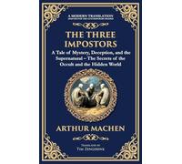 The Three Impostors: Dark Tales of Mystery, Deception, and Supernatural Horror - A Classic Collection (Deluxe Hardbound Edition): 264