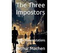 The Three Impostors: or The Transmutations