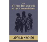 The Three Impostors: Or, The Transmutations