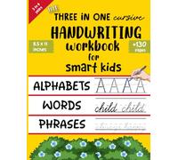 The Three-in-One Cursive Handwriting Workbook for Smart Kids ages 3 to 9 years old: From Scribbles to Style-Master Cursive with Confidence and Joy