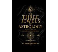 The Three Jewels of Astrology: Practical Tips for The Professional Astrologer Grimoire 4