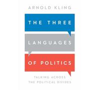 Arnold Kling The Three Languages of Politics (Tascabile)
