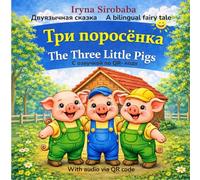 The Three Little Pigs (Три поросёнка): Bilingual Russian-English Story for Kids Ages 2-7 with Audio via QR Code