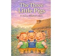 The Three Little Pigs: A Classic Bedtime Story for Kids with a Valuable Lesson