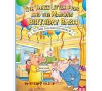 THE THREE LITTLE PIGS AND MASON'S BIRTHDAY BASH: THE THREE LITTLE PIGS SERIES EDITION NO 18