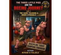 THE THREE LITTLE PIGS AND THE BOXING JOURNEY - PART 2 - THE HARD TRAINING & INNER STRUGGLE: THE THREE LITTLE PIGS SERIES EDITION NO. 62