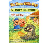 The Three Little Pigs and The Stinky Bad Wolf
