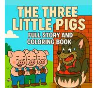 The Three Little Pigs -Full Story and Coloring Book: A Full Story and Coloring Book | Read, Color, and Enjoy This Classic Tale With Your Little Ones