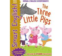 The three little pigs. Smart english. Con adesivi. Ediz. a colori