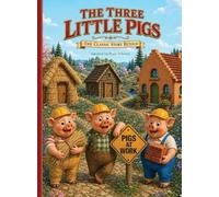 The Three Little Pigs: The Classic Story Retold