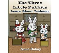 The Three Little Rabbits Learn About Jealousy
