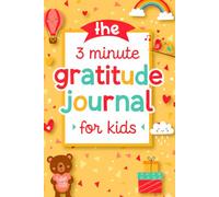 The Three Minutes Gratitude Journal for kids: Helping Kids Build Confidence & Kindness,Grow Mindfulness, Reflection & Joy,Daily Reflection for Bright ... Minds,Encouraging Positive Thinking Every Day