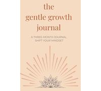 The Three-Month Gentle Growth Journal
