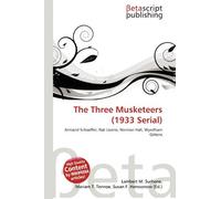 The Three Musketeers (1933 Serial): Armand Schaeffer, Nat Levine, Norman Hall, Wyndham Gittens