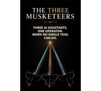 THE THREE MUSKETEERS: How to Combine ChatGPT, Claude & Gemini to Do Work No Single AI Can