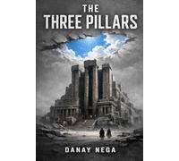 The Three Pillars: "A Philosophical Dystopian Novel of Truth and Rebellion"