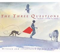 The Three Questions: (Based on a story by Leo Tolstoy)