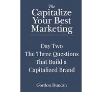 The Three Questions That Build a Capitalized Brand
