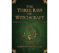 The Three Rays of Witchcraft - Penczak Christopher