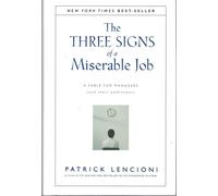 The Three Signs of a Miserable Job: A Fable For Managers (and Their Employees)