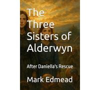 The Three Sisters of Alderwyn: After Daniella's Rescue