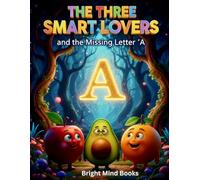 The Three Smart Lovers and the Missing Letter 'A': A Heartwarming Alphabet Adventure for Kids