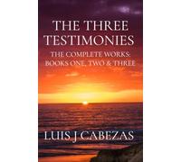 The Three Testimonies: The Complete Works: Books One, Two & Three
